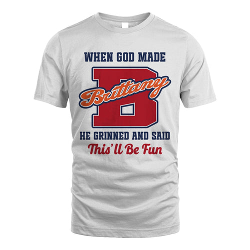God Made Your Name Custom Shirt BRITTANY M1-16
