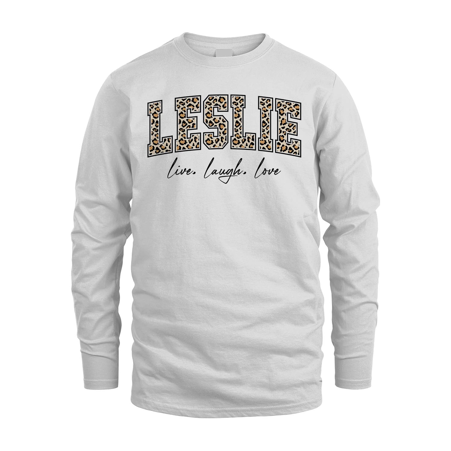 Live Laugh Love Custom Name With Leopard Pattern Shirt LESLIE M1-13