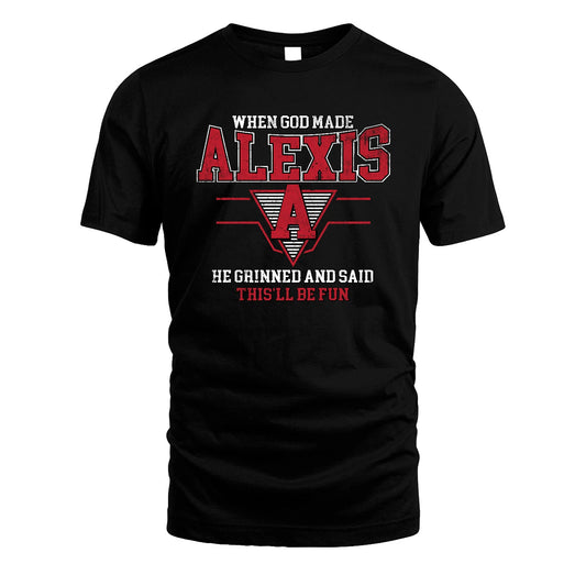 When God Made Your Name He Grinned And Said This'll Be Fun Baseball Shirt ALEXIS M1-29