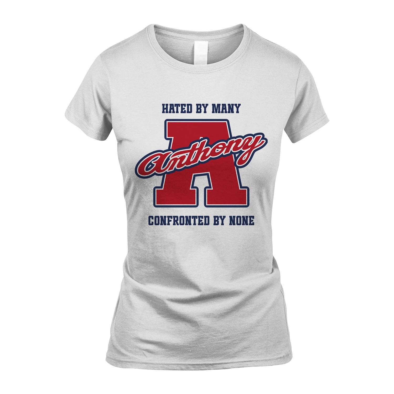 Hated By Many Confronted By None Personalized Name Shirt ANTHONY M1-8