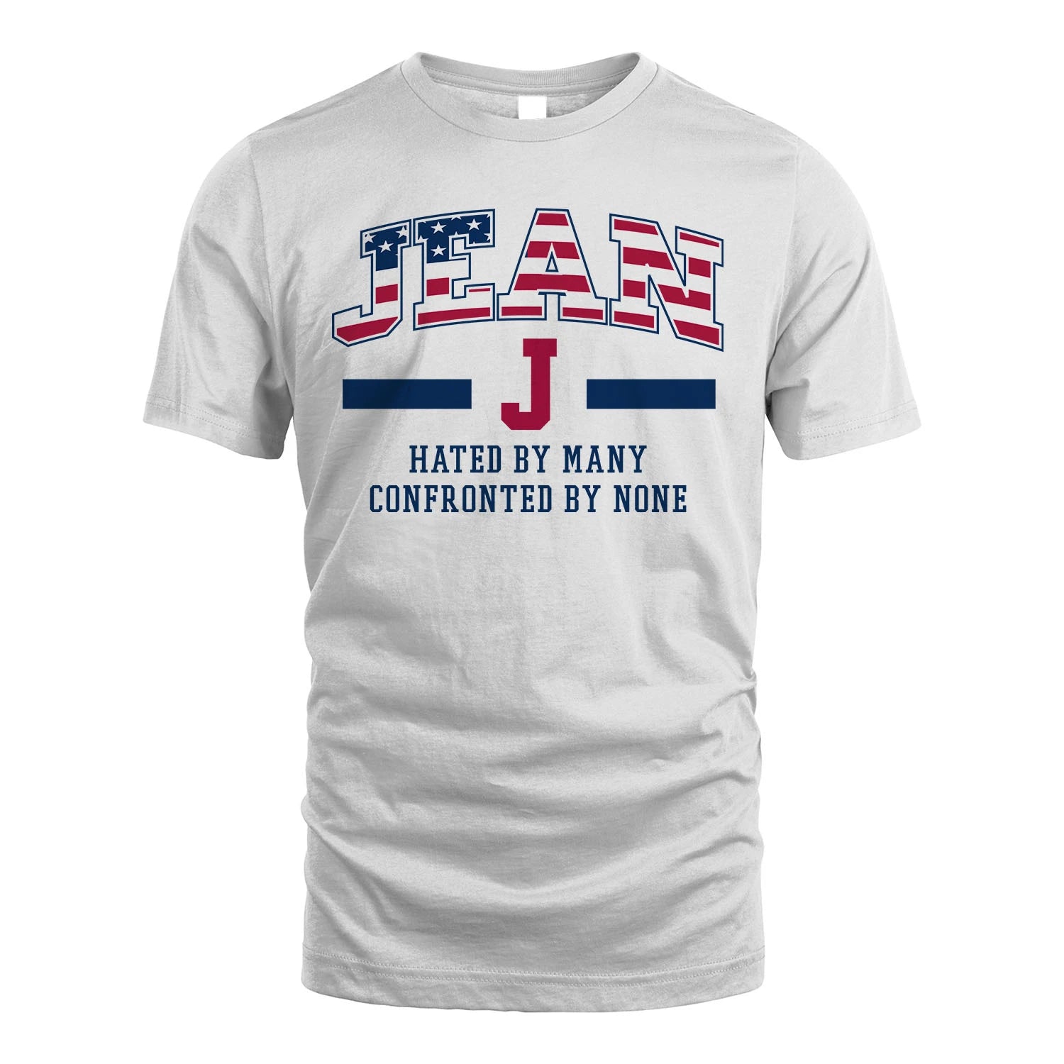 Hated By Many Confronted By None America Shirt JEAN M1-10