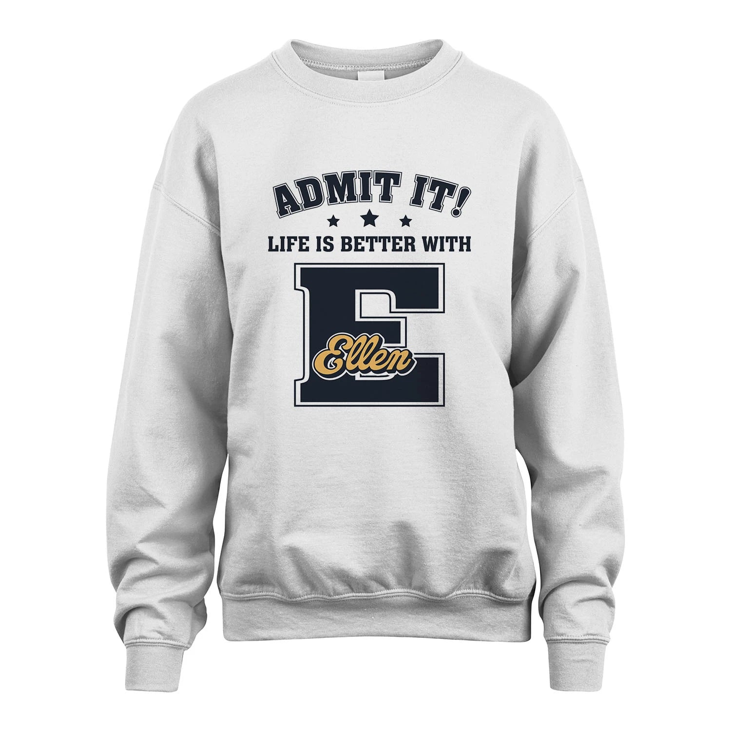 Life Is Better With Your Name Shirt ELLEN M1-17