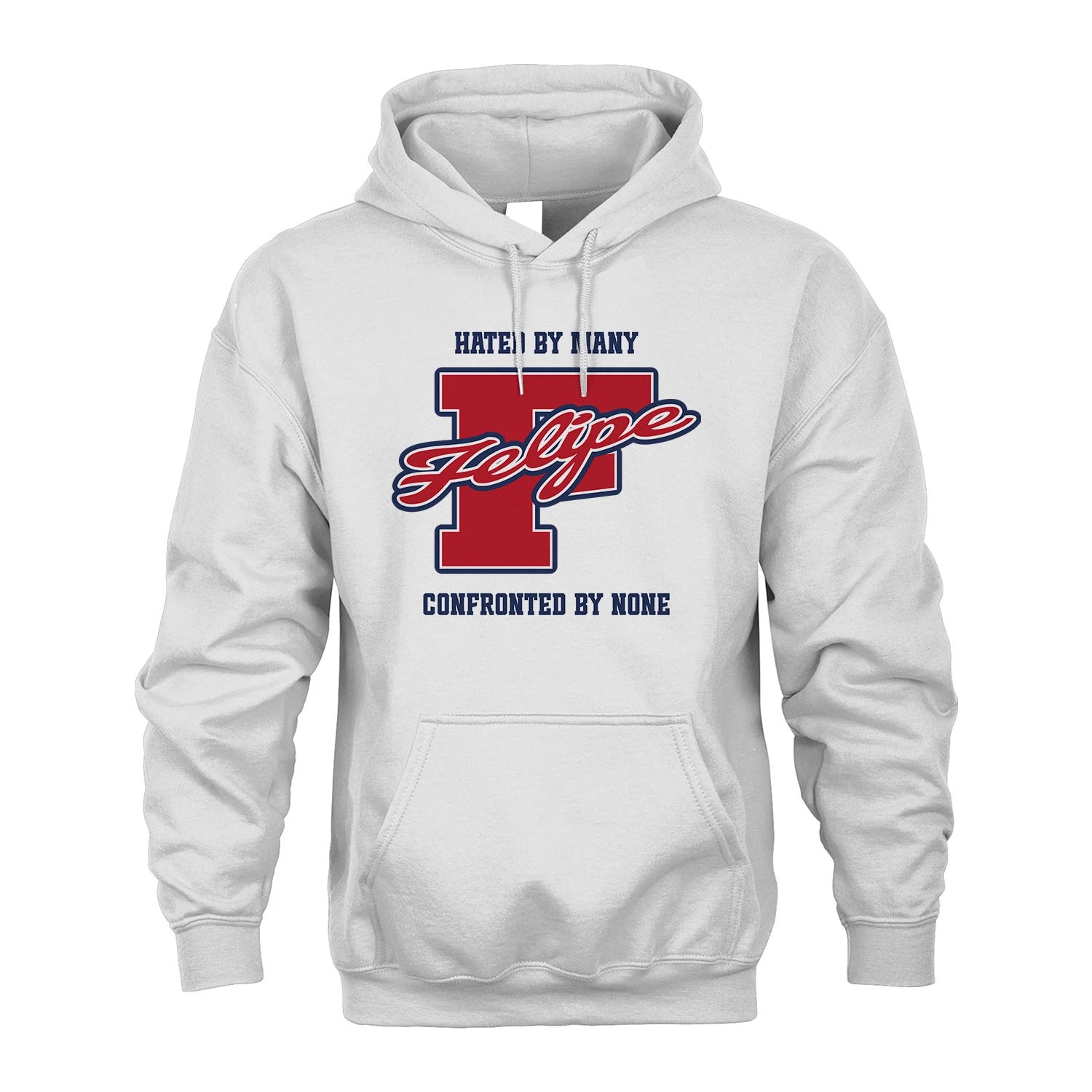 Hated By Many Confronted By None Personalized Name Shirt FELIPE M1-8