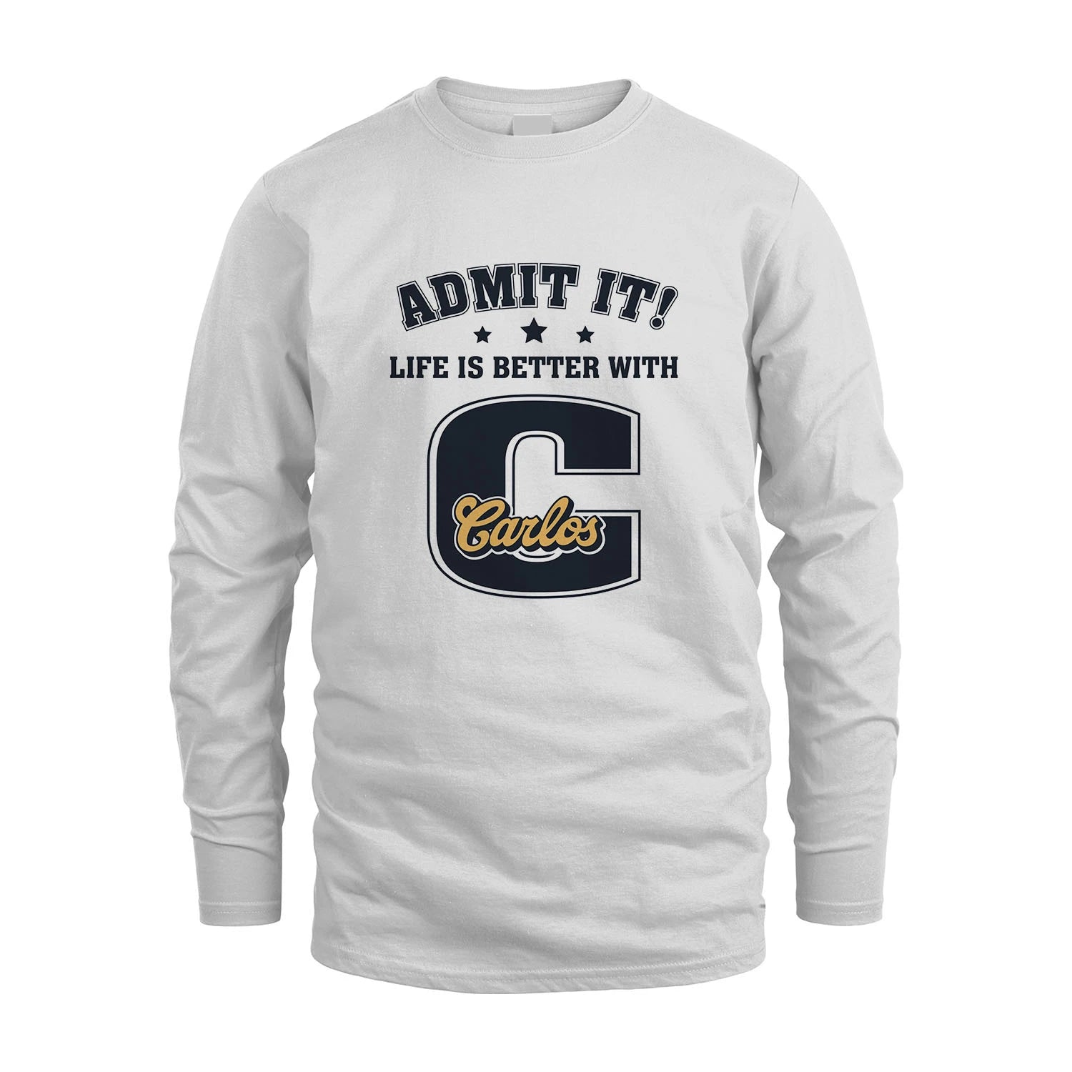 Life Is Better With Your Name Shirt CARLOS M1-17