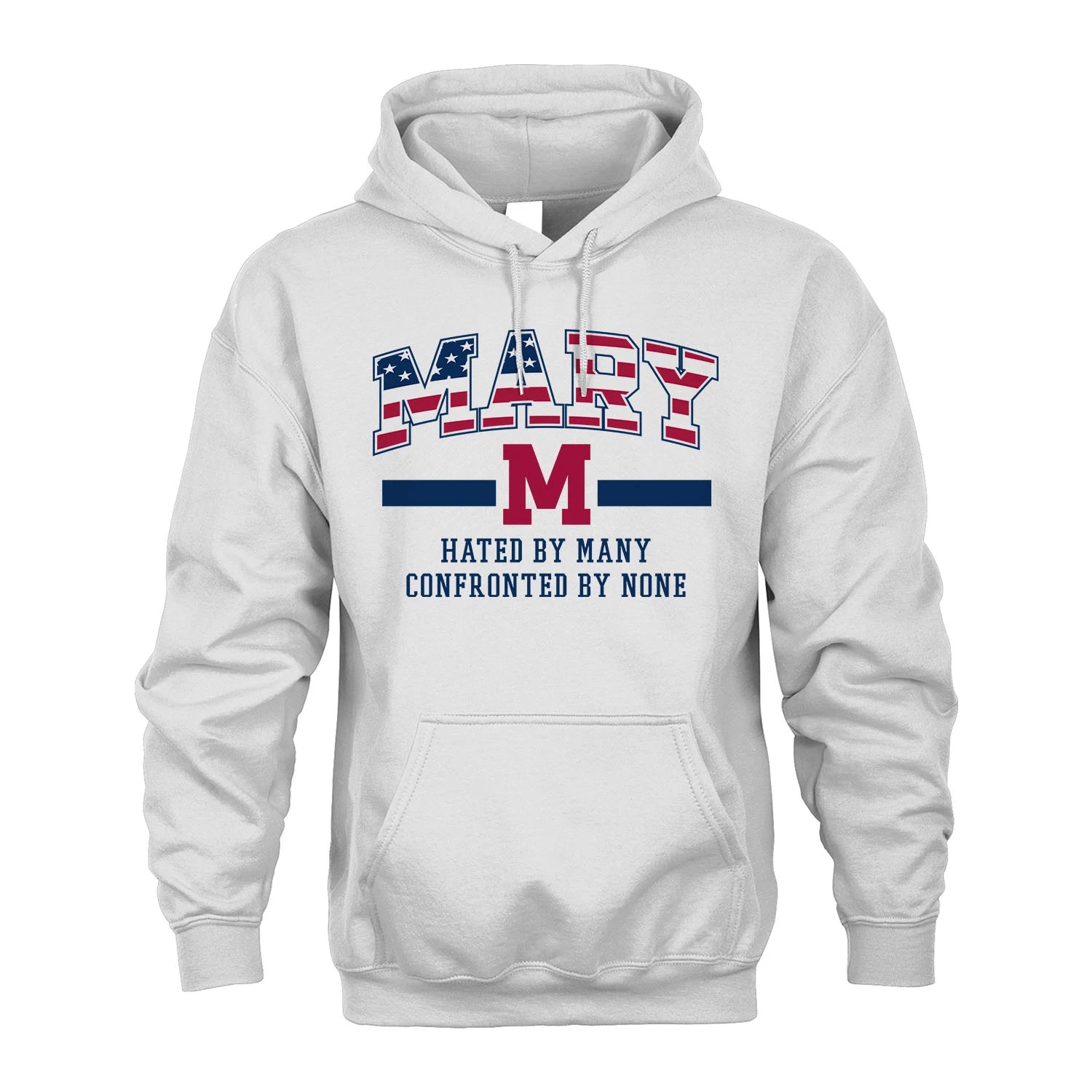 Hated By Many Confronted By None America Shirt MARY M1-10