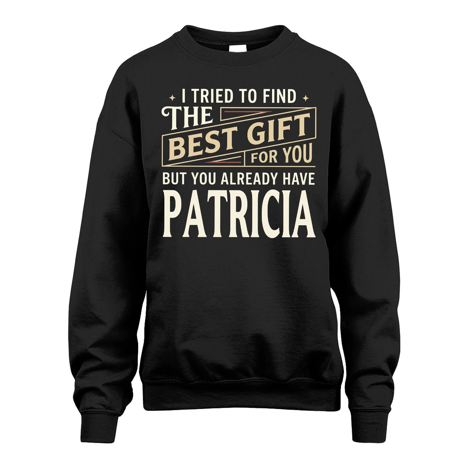 I Tried To Find The Best Gift For You Shirt PATRICIA M1-3