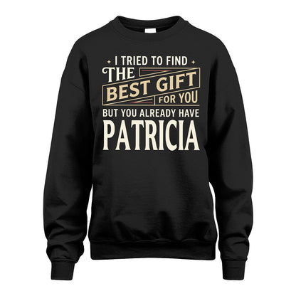 I Tried To Find The Best Gift For You Shirt PATRICIA M1-3