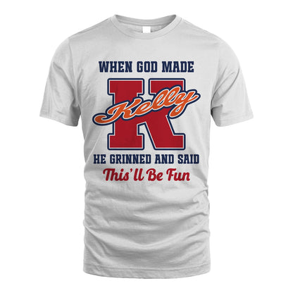 God Made Your Name Custom Shirt KELLY M1-16