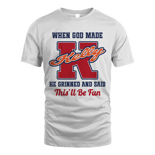 God Made Your Name Custom Shirt KELLY M1-16