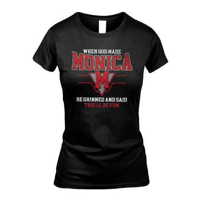 When God Made Your Name He Grinned And Said This'll Be Fun Baseball Shirt MONICA M1-29