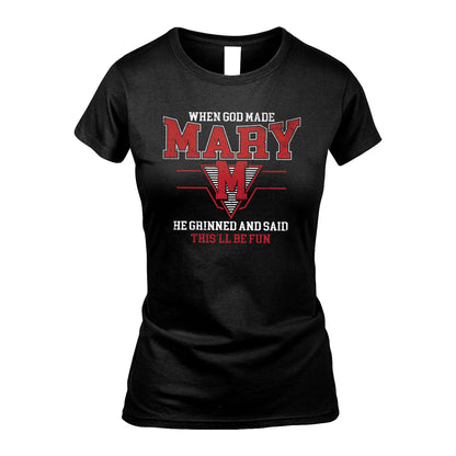 When God Made Your Name He Grinned And Said This'll Be Fun Baseball Shirt MARY M1-29