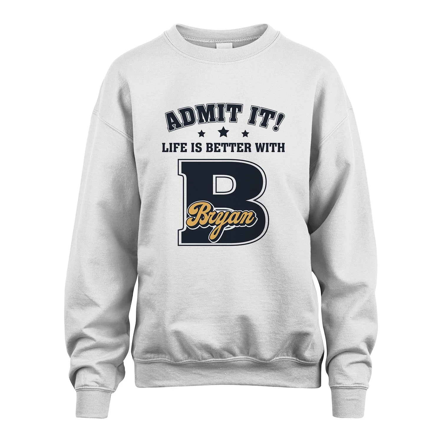 Life Is Better With Your Name Shirt BRYAN M1-17