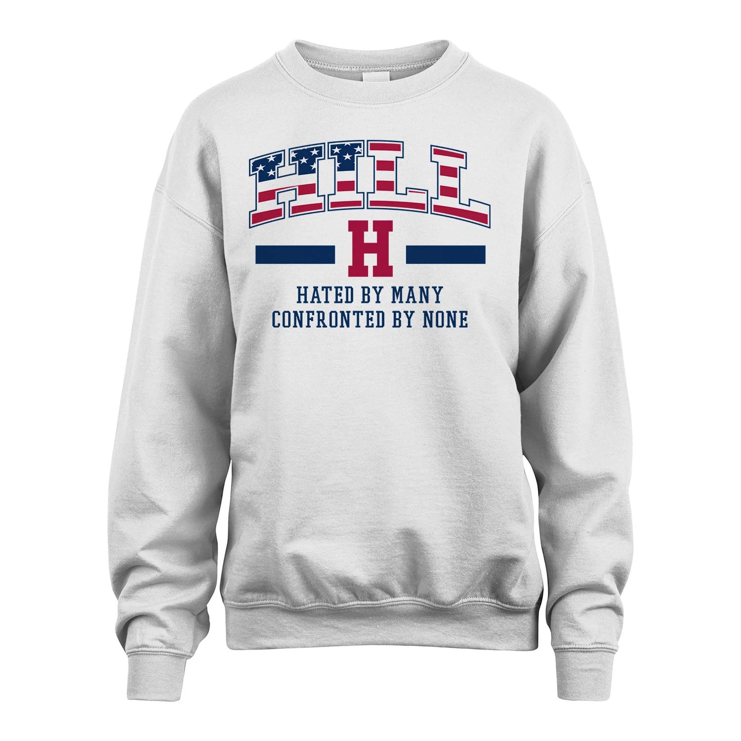 Hated By Many Confronted By None America Shirt HILL M1-10