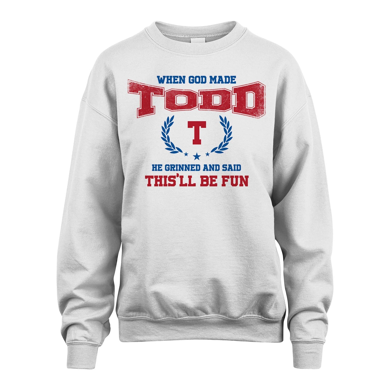 When God Made He Grinned And Said This'll Be Fun Shirt TODD M1-12