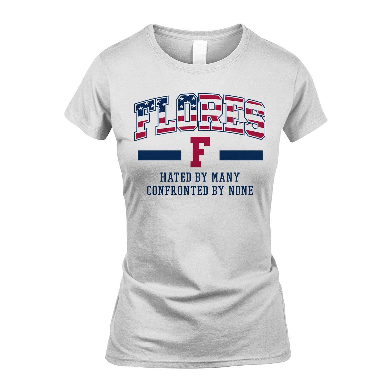 Hated By Many Confronted By None America Shirt FLORES M1-10