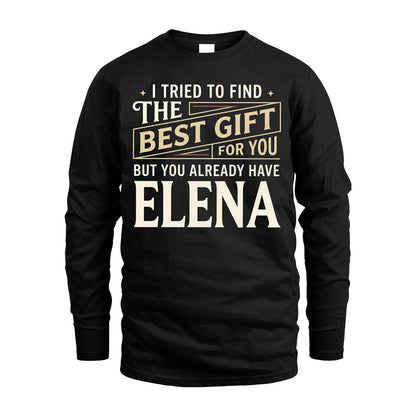 I Tried To Find The Best Gift For You Shirt ELENA M1-3