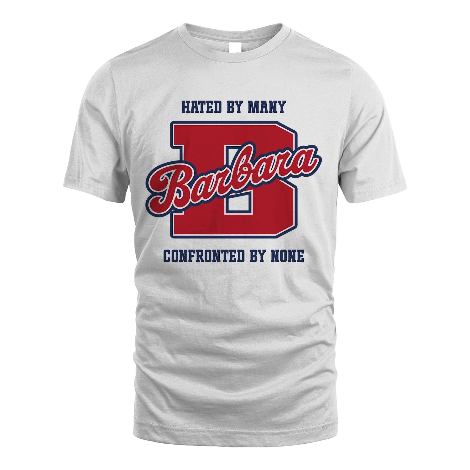 Hated By Many Confronted By None Personalized Name Shirt BARBARA M1-8