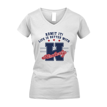 Admit It Life Is Better With Your Name Custom Shirt KIMBERLY M1-20