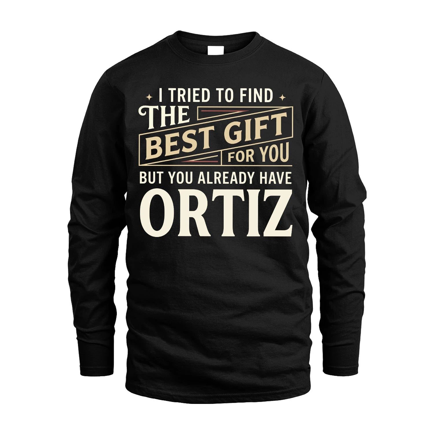 I Tried To Find The Best Gift For You Shirt ORTIZ M1-3