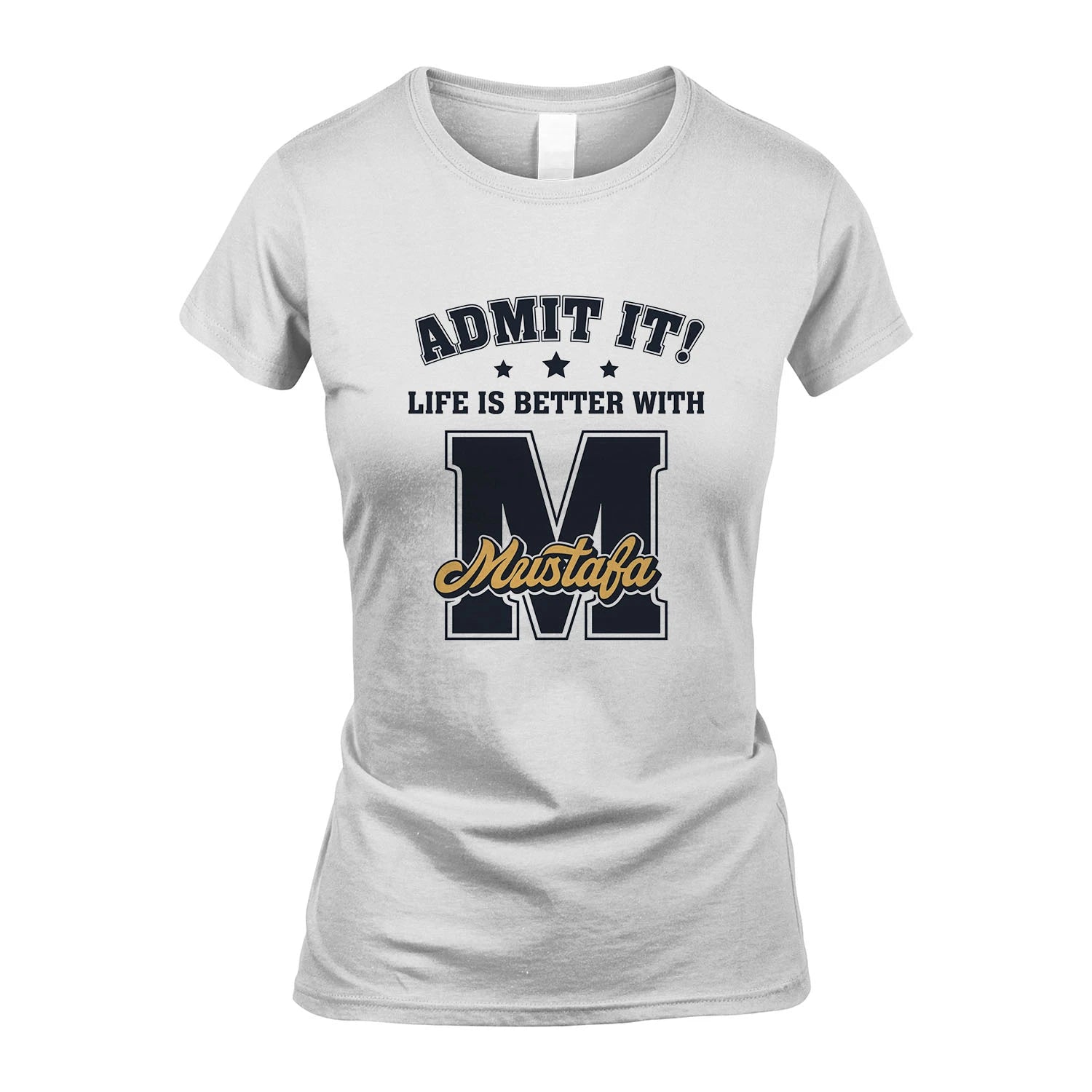 Life Is Better With Your Name Shirt MUSTAFA M1-17