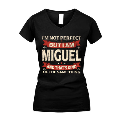 MIGUEL 13K1-566 I'm Not Perfect But I Am...