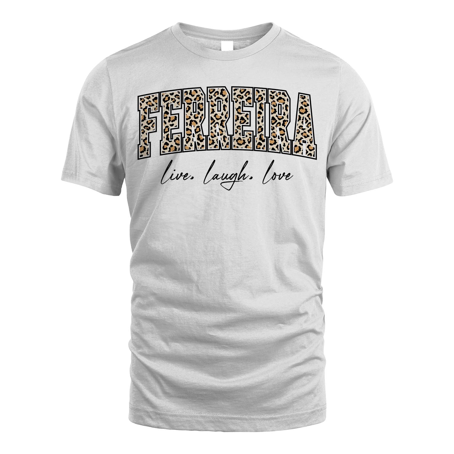 Live Laugh Love Custom Name With Leopard Pattern Shirt FERREIRA M1-13