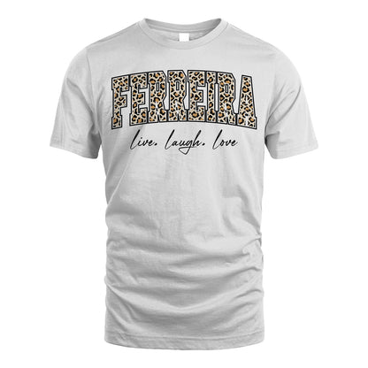 Live Laugh Love Custom Name With Leopard Pattern Shirt FERREIRA M1-13