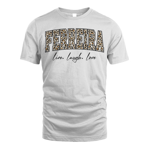 Live Laugh Love Custom Name With Leopard Pattern Shirt FERREIRA M1-13