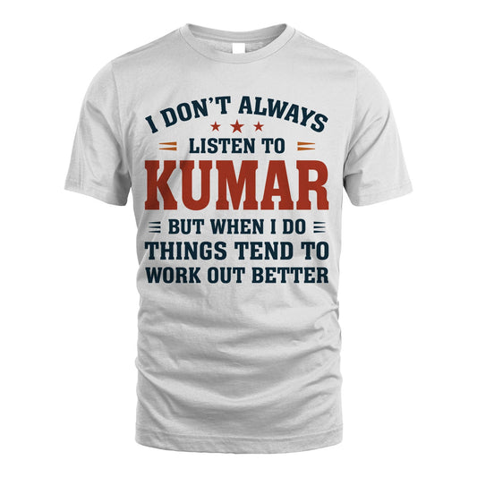 I Don't Always Listen To... KUMAR M1-2