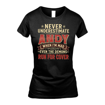 Never Underestimate When I'm Mad Shirt ANDY M1-4