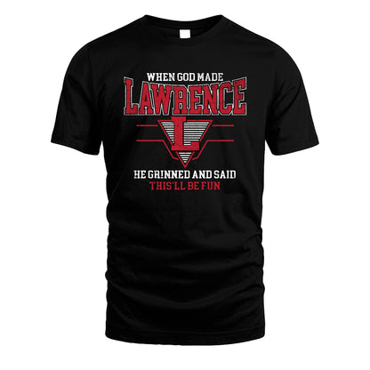 When God Made Your Name He Grinned And Said This'll Be Fun Baseball Shirt LAWRENCE M1-29
