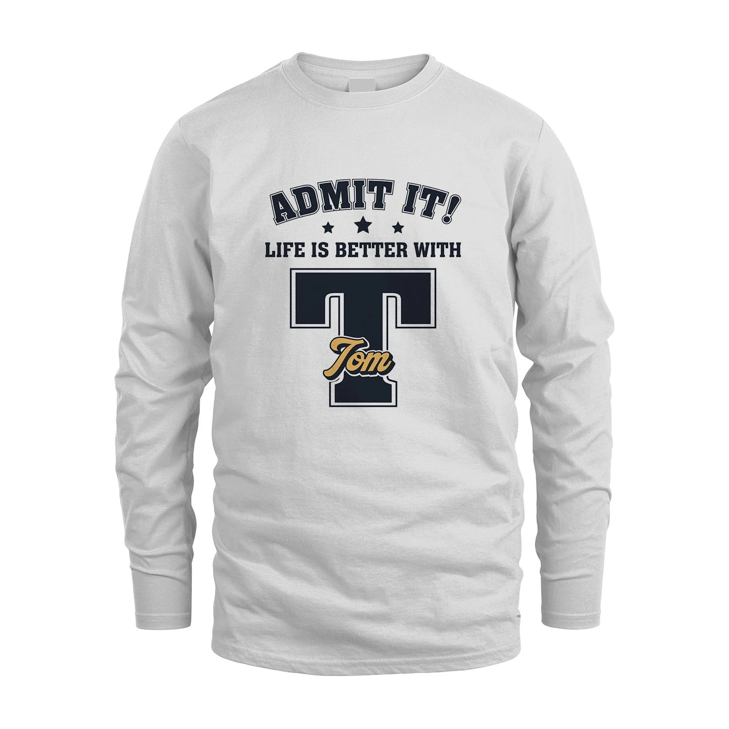 Life Is Better With Your Name Shirt TOM M1-17