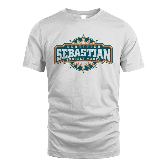 Certified Your Name Trouble Maker Shirt SEBASTIAN M1-36