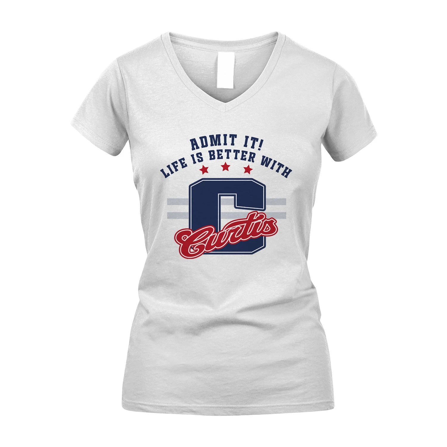 Admit It Life Is Better With Your Name Custom Shirt CURTIS M1-20