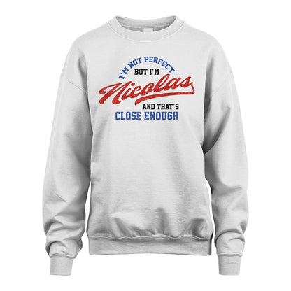 I'm Not Perfect But I'm Your Name And That's Close Enough Shirt NICOLAS M1-27