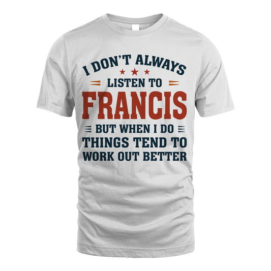 I Don't Always Listen To... FRANCIS M1-2