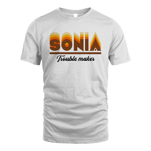 Your Name Trouble Maker Funny Shirt SONIA M1-34