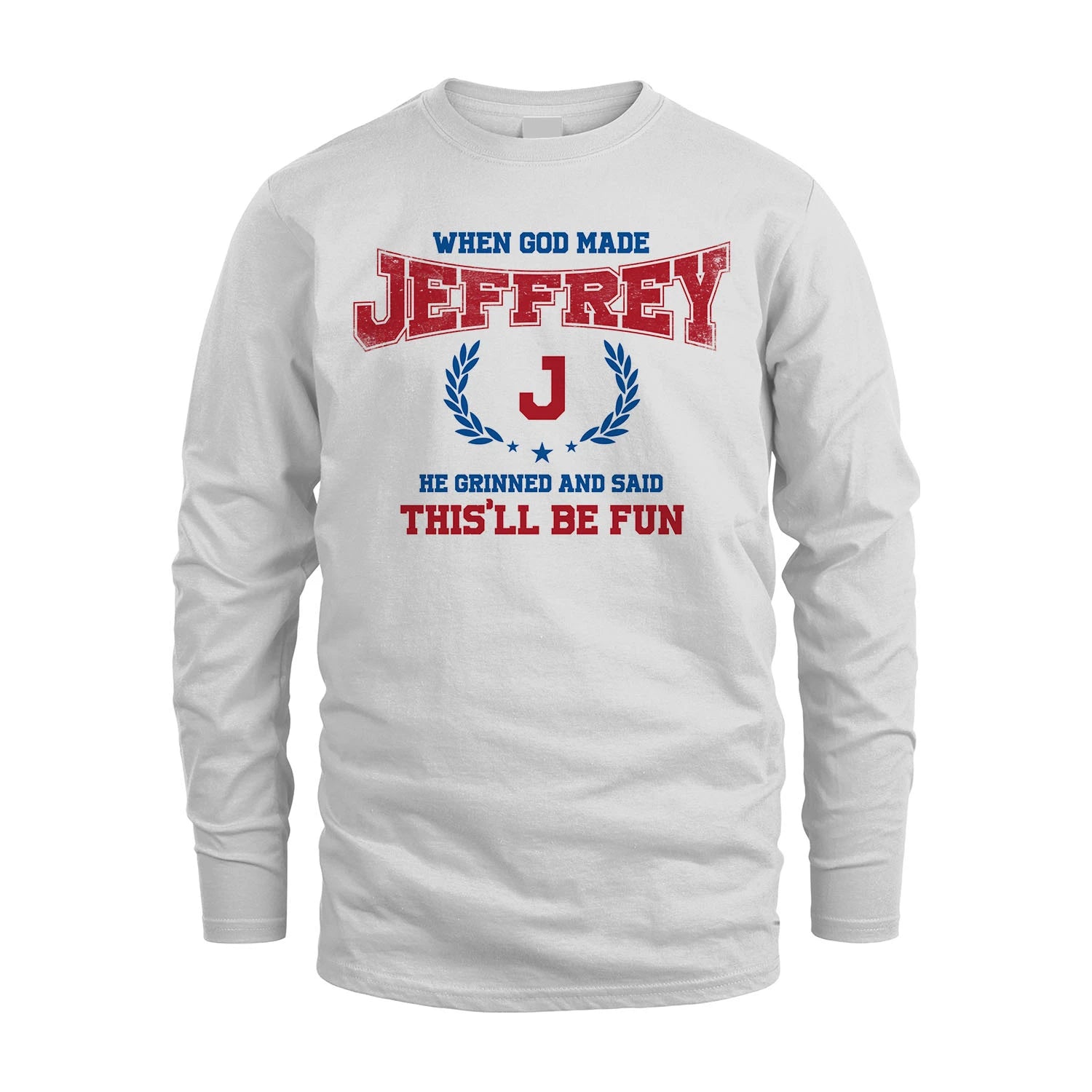 When God Made He Grinned And Said This'll Be Fun Shirt JEFFREY M1-12