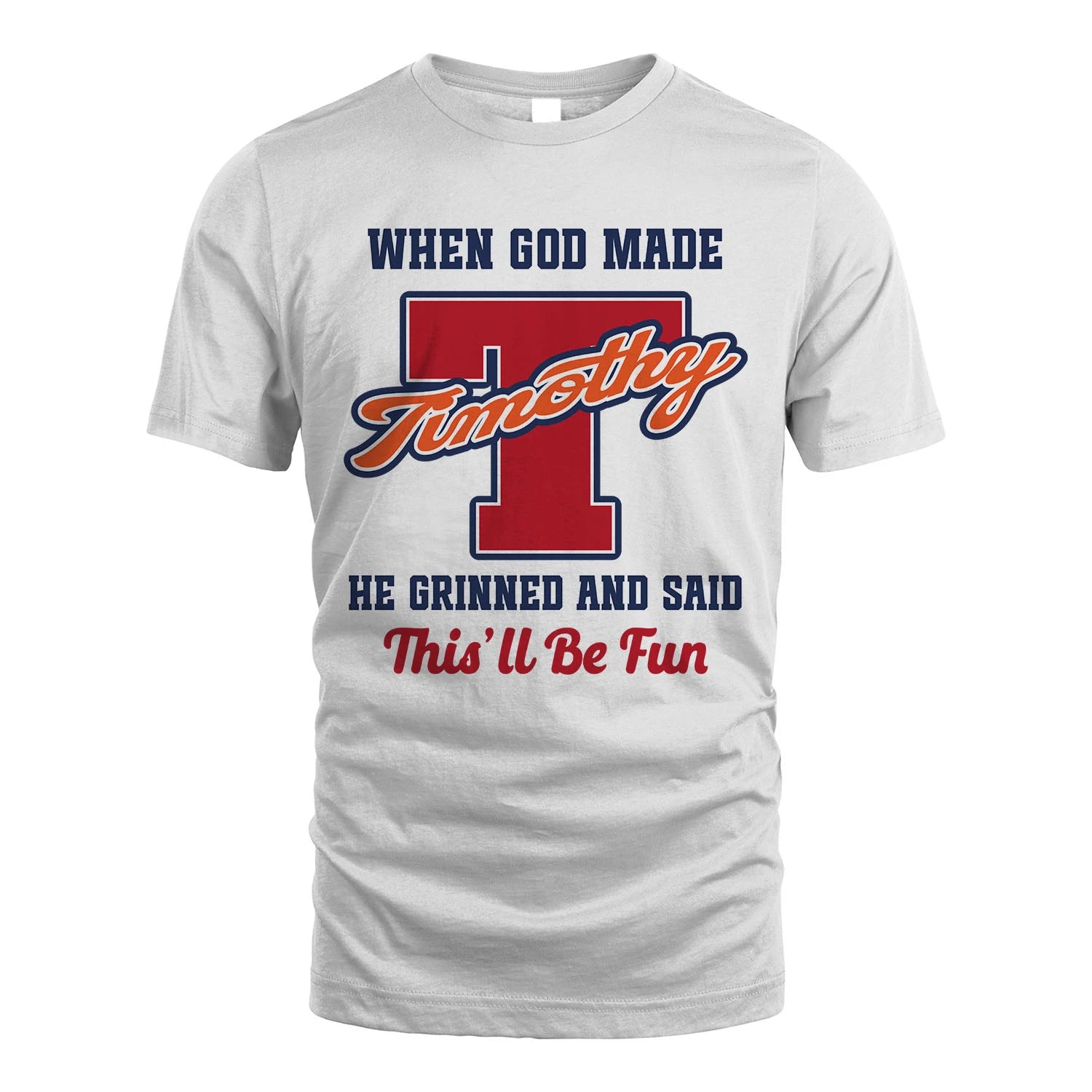God Made Your Name Custom Shirt TIMOTHY M1-16