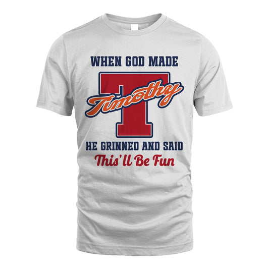 God Made Your Name Custom Shirt TIMOTHY M1-16