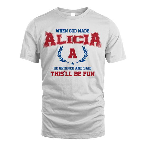 When God Made He Grinned And Said This'll Be Fun Shirt ALICIA M1-12