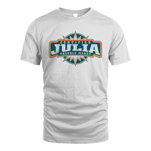 Certified Your Name Trouble Maker Shirt JULIA M1-36