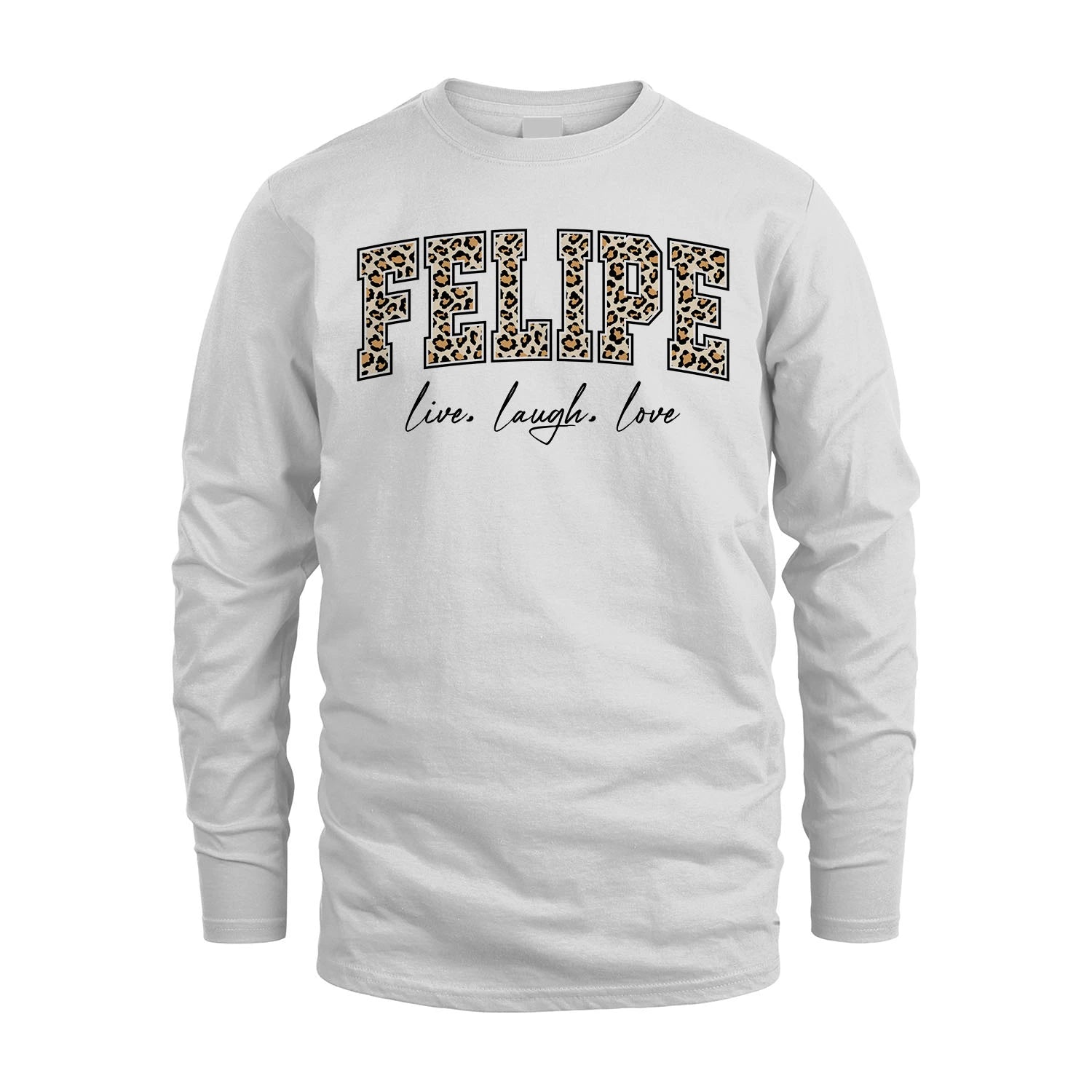 Live Laugh Love Custom Name With Leopard Pattern Shirt FELIPE M1-13