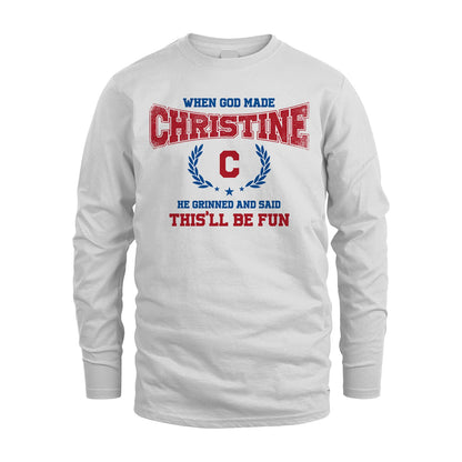 When God Made He Grinned And Said This'll Be Fun Shirt CHRISTINE M1-12