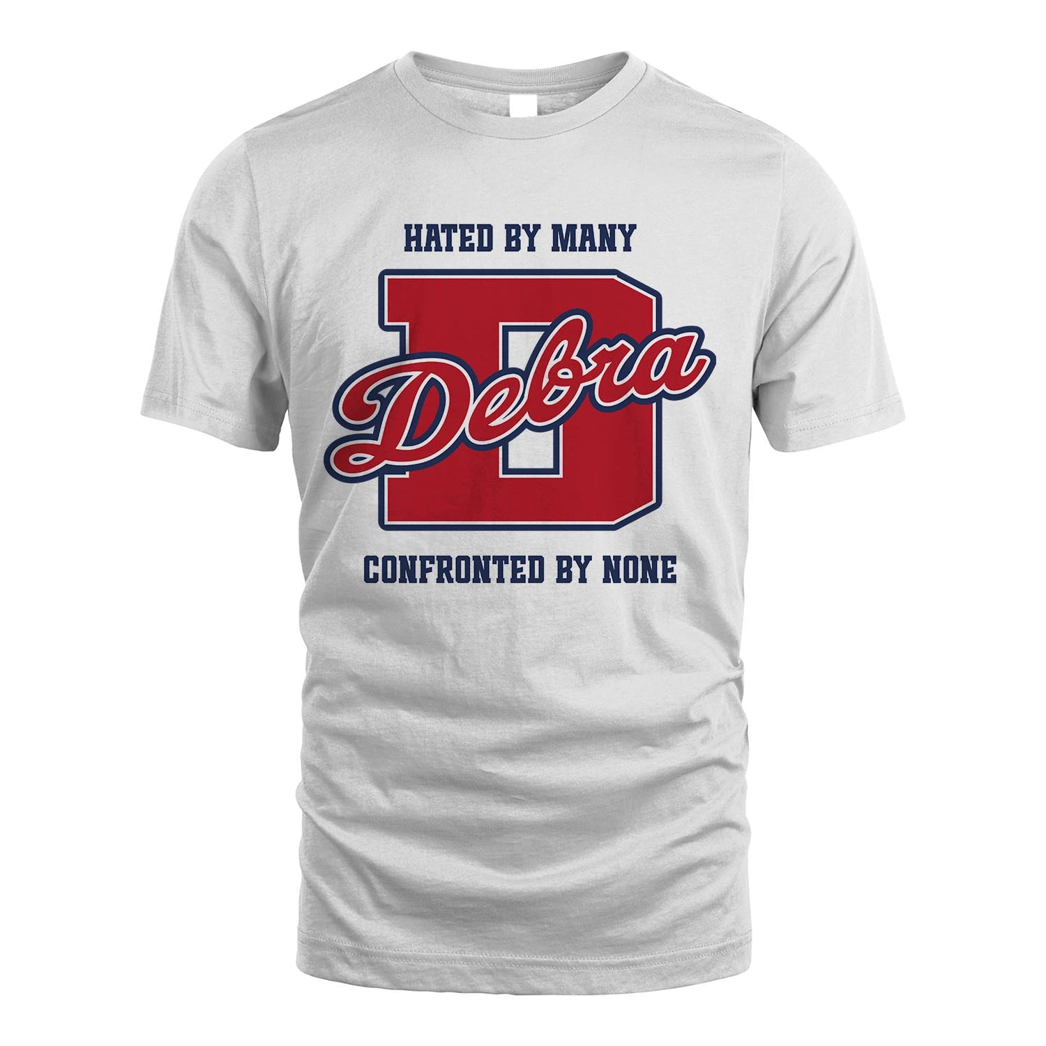Hated By Many Confronted By None Personalized Name Shirt DEBRA M1-8