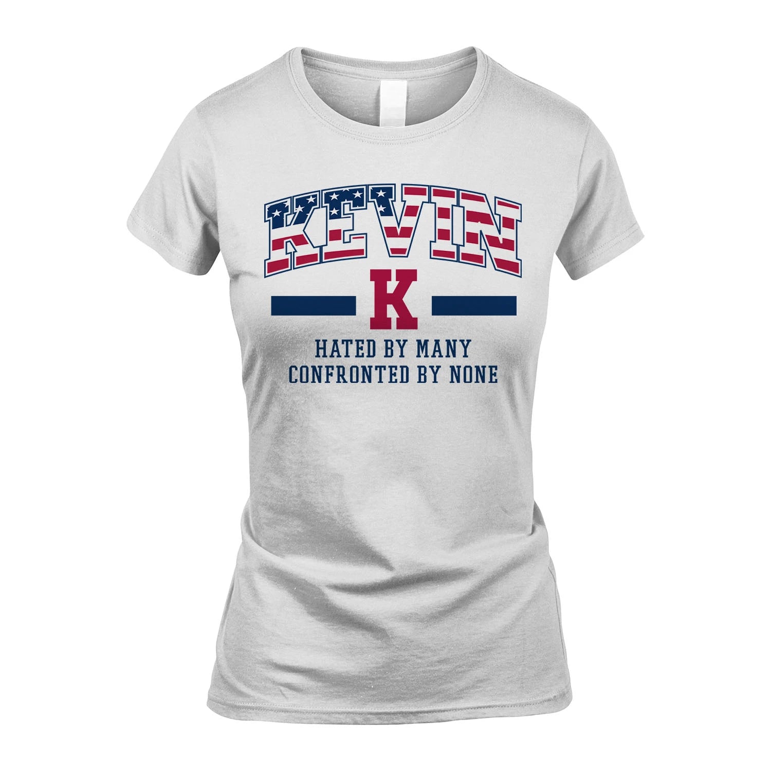 Hated By Many Confronted By None America Shirt KEVIN M1-10
