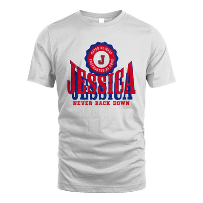 Your Name Never Back Down Shirt JESSICA M1-33