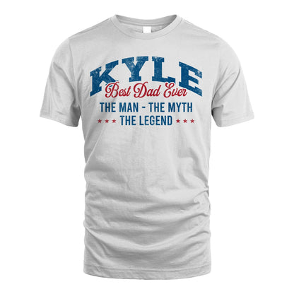 Best Dad Ever The Man The Myth The Legend KYLE M1-7