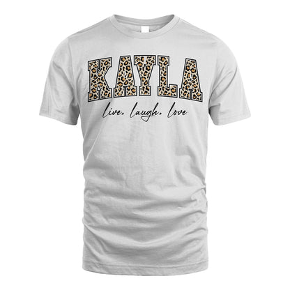 Live Laugh Love Custom Name With Leopard Pattern Shirt KAYLA M1-13