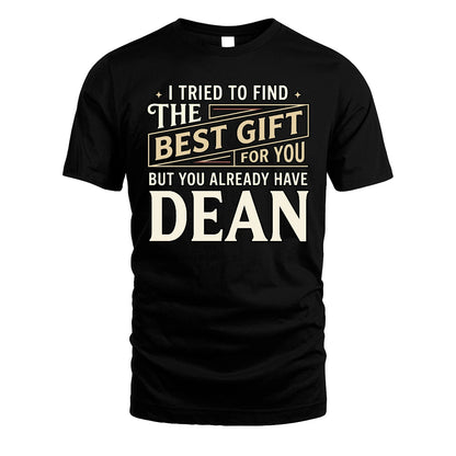 I Tried To Find The Best Gift For You Shirt DEAN M1-3